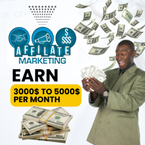 AFFILIATE MARKETING EARN 3000$ TO 5000$ PER MONTH