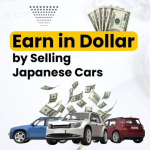 Earn in Dollar by Selling Japanese cars